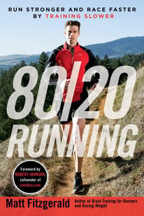 80/20 Running - Run Stronger and Race Faster by Training Slower