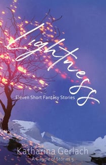 Lightness - A Gaggle of Stories, #5