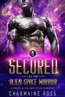 Secured by the Alien Space Warrior: A Dhasu Alien Romance - A SciFi Alien Romance Series, #9