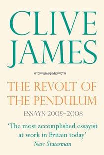 The Revolt of the Pendulum - Essays 2005-2008