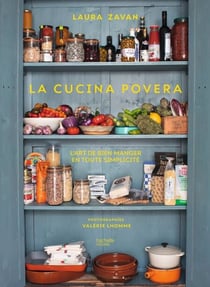La cucina povera - L'art de bien manger en toute simplicité