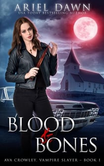 Blood & Bones - Ava Crowley, Vampire Slayer, #1