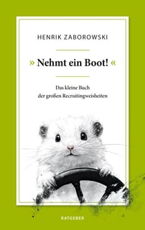 »Nehmt ein Boot!« - Das kleine Buch der großen Recruitingweisheiten