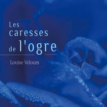 Les caresses de l'ogre
