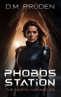 Phobos Station - The Destin Chronicles, #2