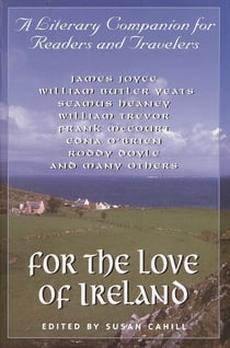 For the Love of Ireland - A Literary Companion for Readers and Travelers