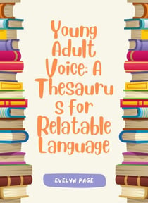 Young Adult Voice: A Thesaurus for Relatable Language