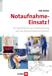 Notaufnahme–Einsatz! - Ein Spielebuch zur Vorbereitung auf die Notaufnahmerotation