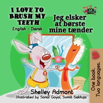 I Love to Brush My Teeth: English Danish Bilingual Edition - English Danish Bilingual Collection
