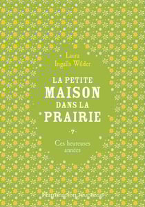 La petite maison dans la prairie (Tome 7) - Ces heureuses années