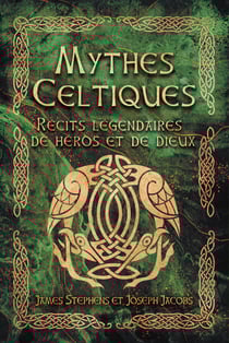 Mythes Celtiques - Récits légendaires de héros et de dieux