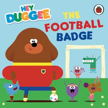 Hey Duggee: The Football Badge - A fun board book for 2-6 year olds