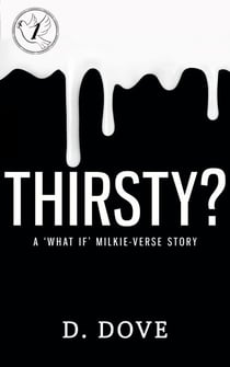 Thirsty? A Milkie-Verse "What If" Story - Milkie-verse, #1.5