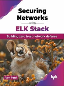 Securing Networks with ELK Stack: Building zero trust network defense