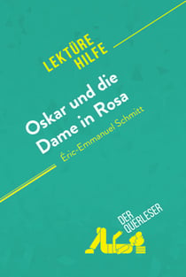 Oskar und die Dame in Rosa von Éric-Emmanuel Schmitt (Lektürehilfe) - Detaillierte Zusammenfassung, Personenanalyse und Interpretation