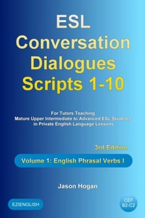 ESL Conversation Dialogues Scripts 1-10 Volume 1: English Phrasal Verbs I - ESL Conversation Dialogues, #1