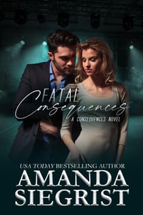 Fatal Consequences - A Consequences Novel, #3
