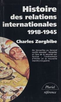 Histoire des relations internationales (2) - De la paix de Versailles à la Grande-Alliance contre Hitler. 1918-1945