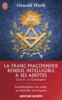 La Franc-maçonnerie rendue intelligible à ses adeptes (Livre 2) - Le Compagnon