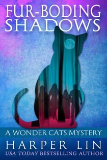 Fur-boding Shadows - A Wonder Cats Mystery, #8