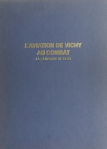 L'aviation de Vichy au combat (2) - La campagne de Syrie, 8 juin-14 juillet 1941