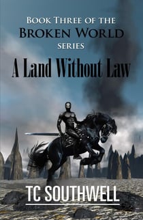 The Broken World Book Three - A Land Without Law - Broken World, #3