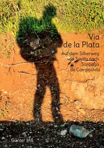 Via de la Plata - Auf dem Silberweg von Sevilla nach Santiago de Compostela