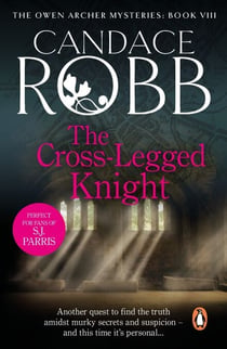 The Cross Legged Knight - A mesmerising Medieval mystery full of twists and turns that will keep you turning the pages…