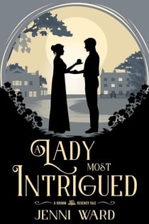A Lady Most Intrigued - A Grimm Regency Tale