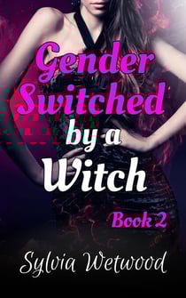 Gender Switched by a Witch: Book 2 - Gender Switched by a Witch, #2