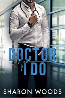 Doctor I Do - The Chicago Doctor Series, #2