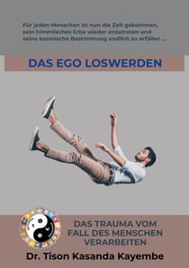 Das Ego loswerden - Das Trauma vom Fall des Menschen verarbeiten: Praktische Tipps