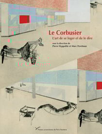 Le Corbusier - L’art de se loger et de le dire