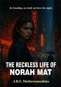 The Reckless Life of Norah Mat