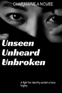 Unseen unheard unbroken