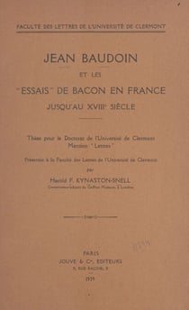 Jean Baudoin et les Essais de Bacon en France jusqu'au XVIIIe siècle - Thèse pour le doctorat de l'Université de Clermont, mention Lettres