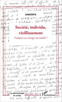 Société, individu, vieillissement - S'adapter ou changer de modèle ?