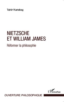 Nietzsche et William James - Réformer la philosophie