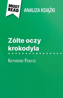 Zólte oczy krokodyla ksiazka Katherine Pancol (Analiza ksiazki) - Pelna analiza i szczególowe podsumowanie pracy