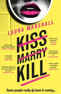 Kiss Marry Kill - The utterly gripping and darkly comic thriller from the #1 bestseller