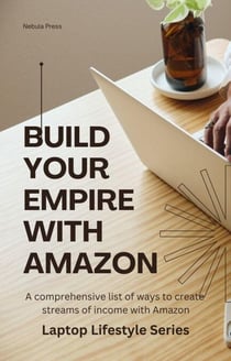 Build Your Empire With Amazon - Laptop Lifestyle
