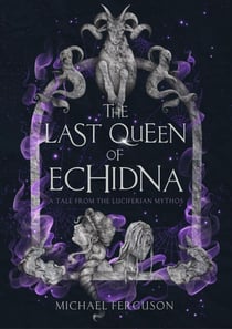 The Last Queen of Echidna - The Luciferian Mythos