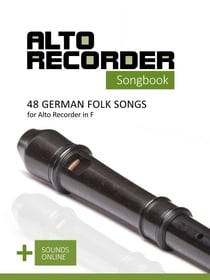 Alto Recorder Songbook - 48 German Folk songs for the Alto Recorder in F