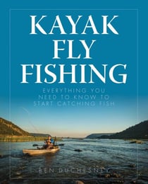 Kayak Fly Fishing - Everything You Need to Know to Start Catching Fish