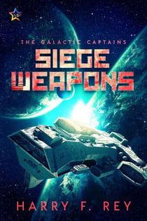 Siege Weapons - The Galactic Captains, #1