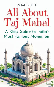 All About Taj Mahal: A Kid's Guide to India’s Most Famous Monument - Educational Books For Kids, #4