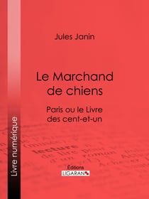 Le Marchand de chiens - Paris ou le Livre des cent-et-un