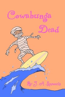 Cowabunga Dead - Grandfather Mummy Series #3 - Grandfather Mummy, #3