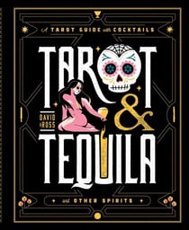 Tarot & Tequila - A Tarot Guide with Cocktails
