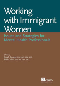 Working with Immigrant Women - Issues and Strategies for Mental Health Professionals